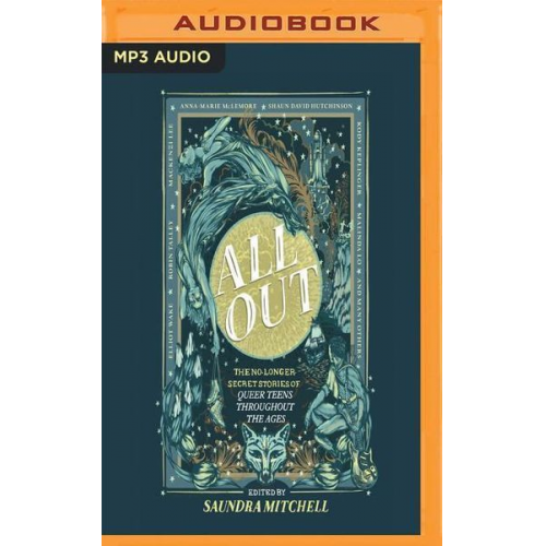 Saundra Mitchell - All Out: The No-Longer-Secret Stories of Queer Teens Throughout the Ages