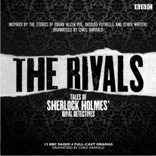 Edgar Allan Poe Jacques Futrelle - The Rivals: Tales of Sherlock Holmes' Rival Detectives (Dramatisation): 12 BBC Radio Dramas of Mystery and Suspense