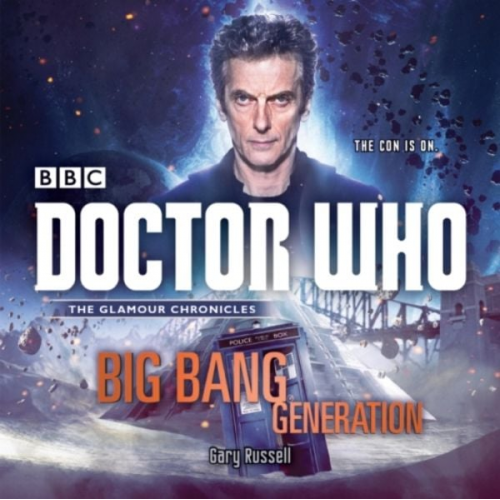 Gary Russell - Doctor Who: Big Bang Generation: A 12th Doctor Novel