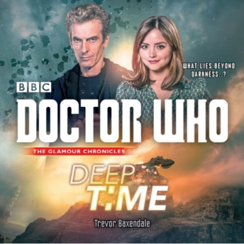 Trevor Baxendale - Doctor Who: Deep Time: A 12th Doctor Novel