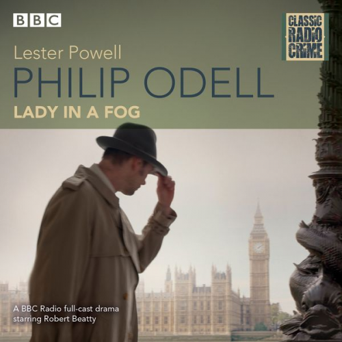 Lester Powell - Philip Odell: Collected Cases - The Lady in a Fog: Classic Radio Crime