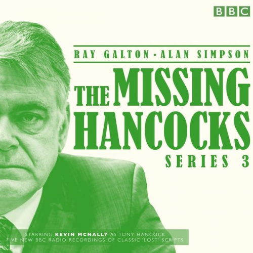 Ray Galton Alan Simpson - The Missing Hancocks: Series 3: Five New Recordings of Classic 'Lost' Scripts