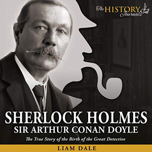 Liam Dale - Sherlock Holmes: Sir Arthur Conan Doyle