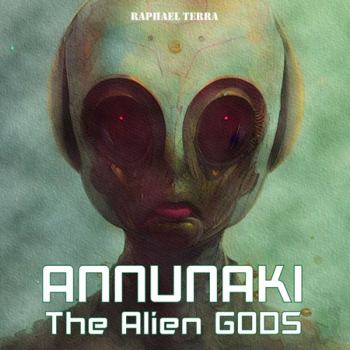 Raphael Terra - Annunaki: The Alien Gods