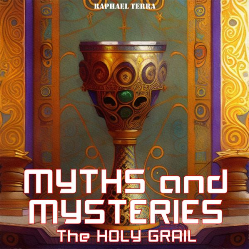Raphael Terra - Myths and Mysteries: The Holy Grail