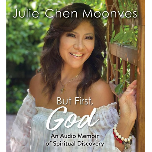 Julie Chen Moonves - But First, God