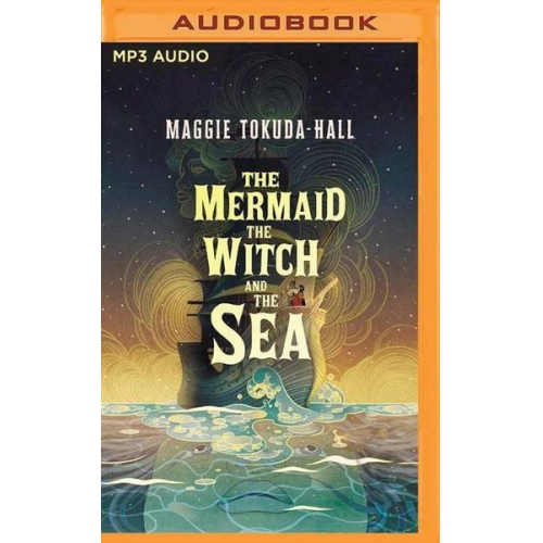 Maggie Tokuda-Hall - The Mermaid, the Witch, and the Sea