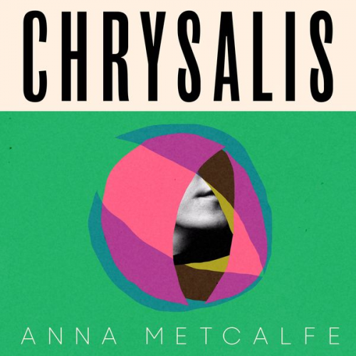 Anna Metcalfe - Chrysalis