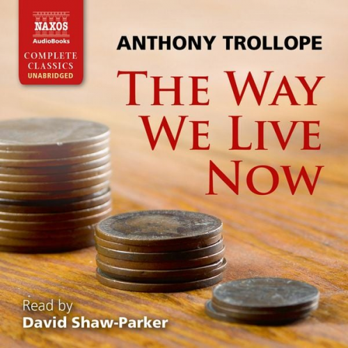 Anthony Trollope - The way we live now (Unabridged)