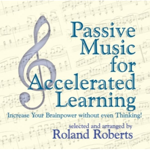 Roland Roberts - Passive Music for Accelerated Learning CD's