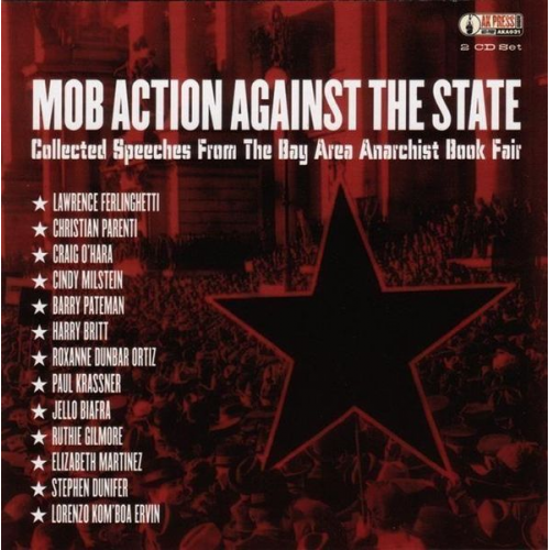 Jello Biafra Lawrence Ferlinghetti Christian Parenti - Mob Action Against the State: Collected Speeches from the Bay Area Anarchist Book Fair