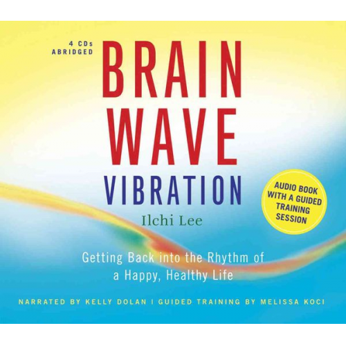 Ilchi Lee - Brain Wave Vibration: Getting Back Into the Rhythm of a Happy, Healthy Life