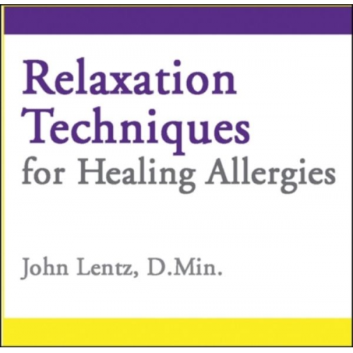 John D. Lentz - Relaxation Techniques for Healing Allergies