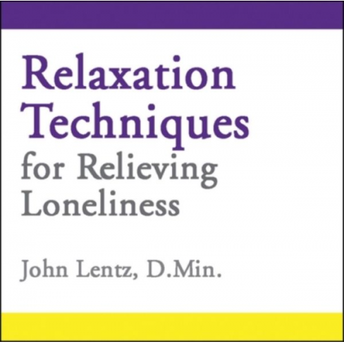 John D. Lentz - Relaxation Techniques for Relieving Loneliness