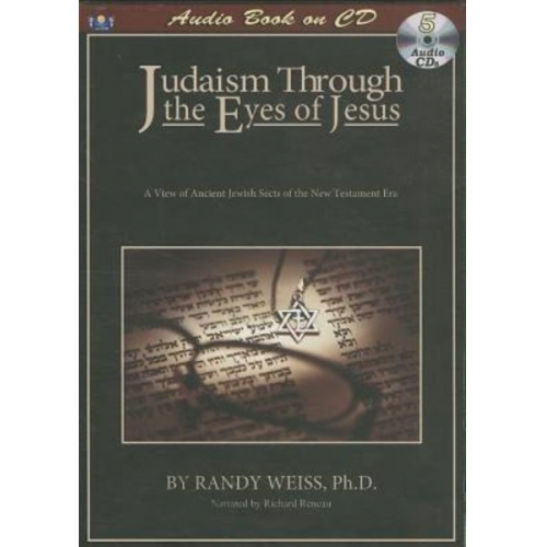 Randy Weiss - Judaism Through the Eyes of Jesus