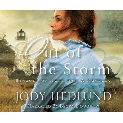 Jody Hedlund - Out of the Storm (Beacons of Hope): A Novella