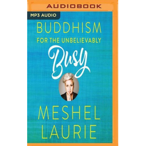 Meshel Laurie - Buddhism for the Unbelievably Busy