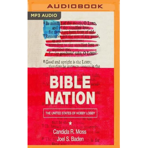 Candida Moss Joel S. Baden - Bible Nation: The United States of Hobby Lobby