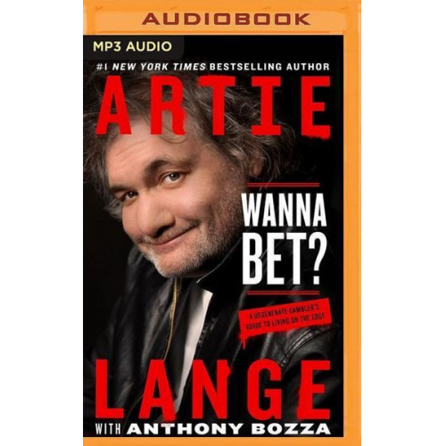 Artie Lange - Wanna Bet?: A Degenerate Gambler's Guide to Living on the Edge