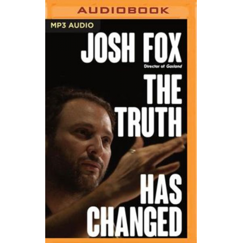 Josh Fox - The Truth Has Changed