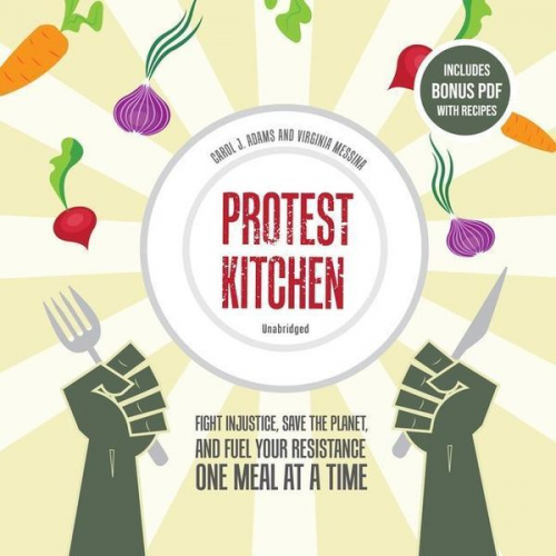 Carol J. Adams Virginia Messina - Protest Kitchen