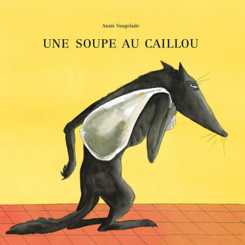 Anaïs Vaugelade - Une soupe au caillou