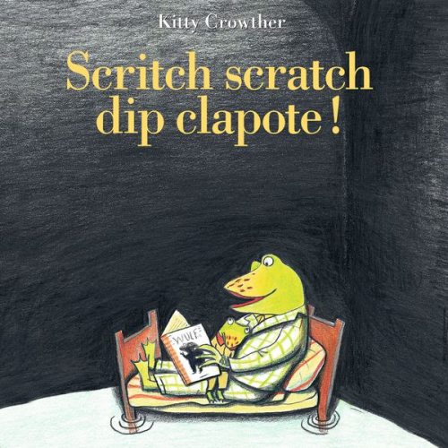 Kitty Crowther - Scritch scratch dip clapote