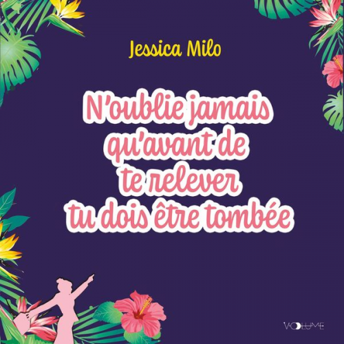 Jessica Milo - N'oublie jamais qu'avant de te relever tu dois être tombée