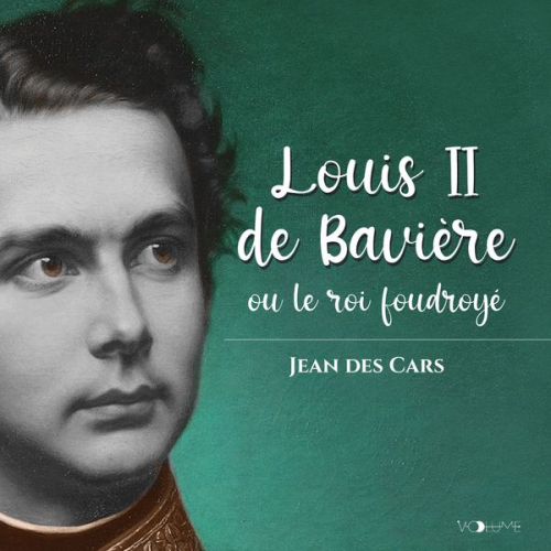 Jean des Cars - Louis II de Bavière