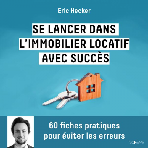 Eric Hecker - Se lancer dans l'immobilier locatif avec succès