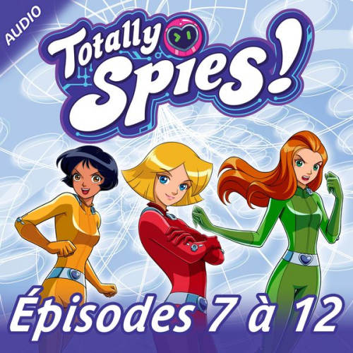 Totally Spies! - Totally Spies! - Episodes 7 à 12