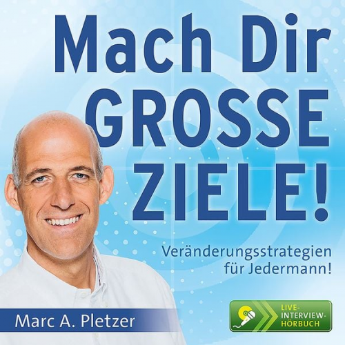 Marc A. Pletzer - Mach Dir GROSSE ZIELE! (Audio-CD)