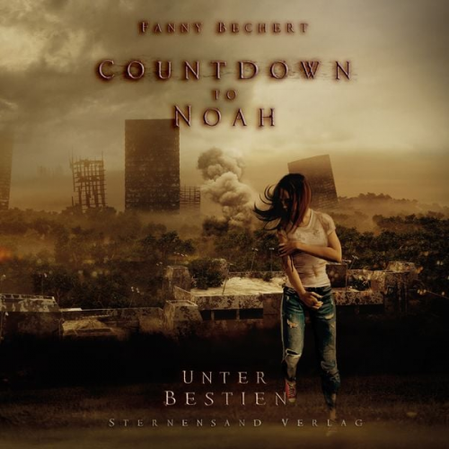 Fanny Bechert - Countdown to Noah (Band 2): Unter Bestien