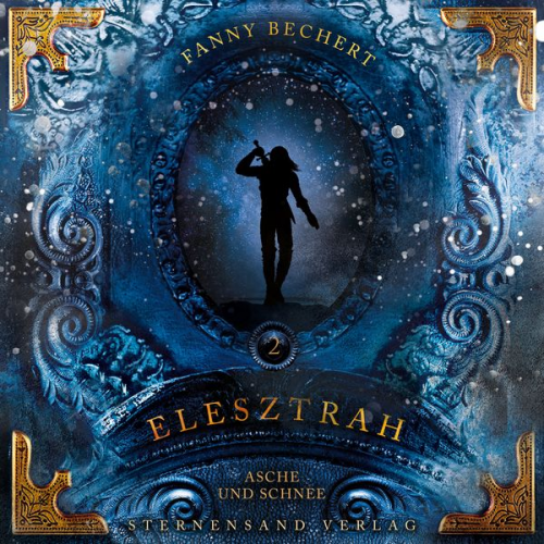 Fanny Bechert - Elesztrah (Band 2): Asche und Schnee