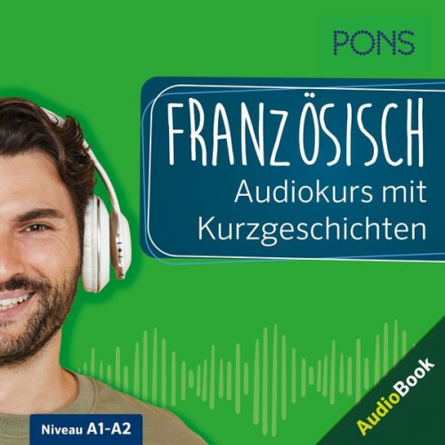 PONS-Redaktion Romain Allais Xavier Creff Isabelle Langenbach - PONS Französisch Audiokurs mit Kurzgeschichten