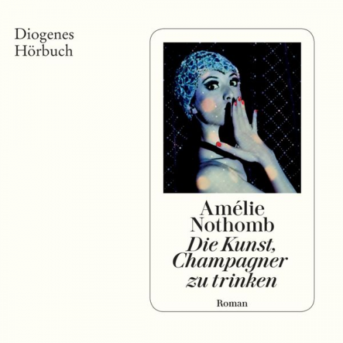 Amélie Nothomb - Die Kunst, Champagner zu trinken