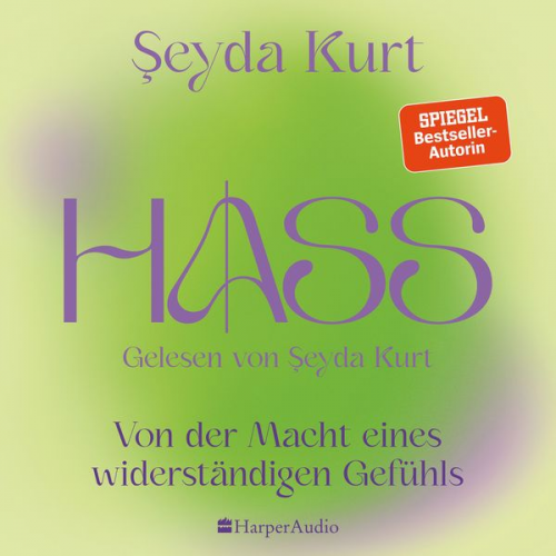 Seyda Kurt - HASS – Von der Macht eines widerständigen Gefühls (ungekürzt)