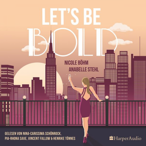 Nicole Böhm Anabelle Stehl - Let's be bold (ungekürzt)