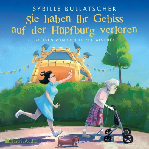 Sybille Bullatschek - Sie haben Ihr Gebiss auf der Hüpfburg verloren (ungekürzt)