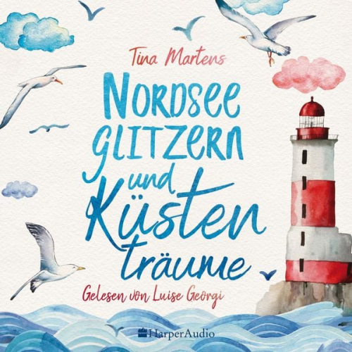 Tina Martens - Nordseeglitzern und Küstenträume (ungekürzt)