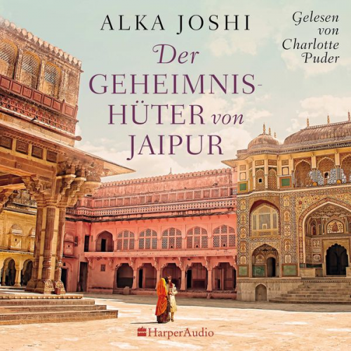 Alka Joshi - Der Geheimnishüter von Jaipur (ungekürzt)