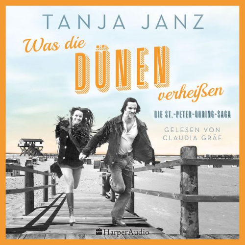 Tanja Janz - Was die Dünen verheißen. Die St.-Peter-Ording-Saga (ungekürzt)