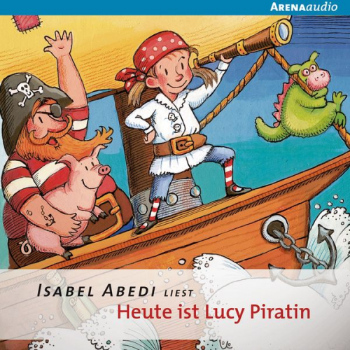 Isabel Abedi - Heute ist Lucy Piratin