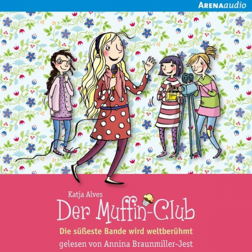 Katja Alves - Die süßeste Bande wird weltberühmt (Der Muffin-Club 6)