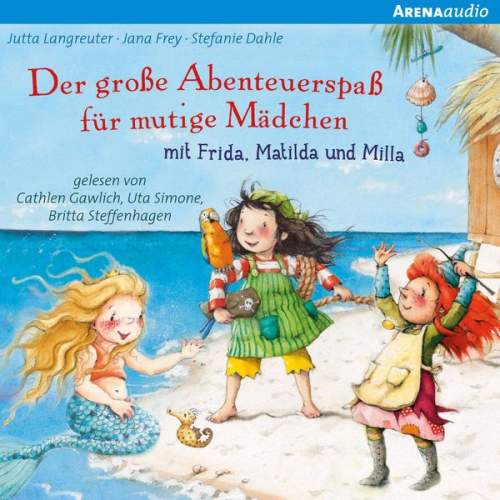 Stefanie Dahle Jana Frey Jutta Langreuter - Der große Abenteuerspaß für mutige Mädchen mit Frida, Matilda und Milla