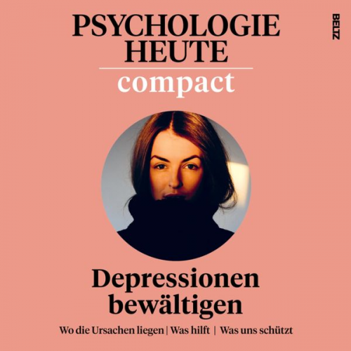 Psychologie Heute Compact 74: Depressionen bewältigen