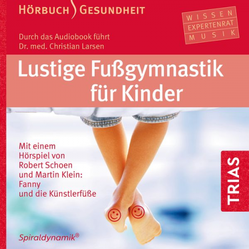 Christian Larsen Bea Miescher Spiraldynamik Holding AG - Lustige Fußgymnastik für Kinder - Hörbuch