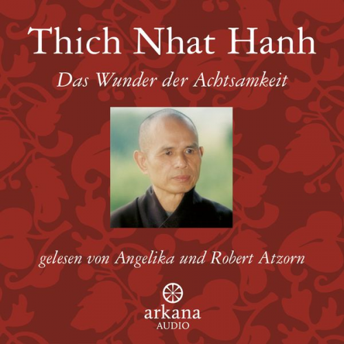 Thich Nhat Hanh - Das Wunder der Achtsamkeit