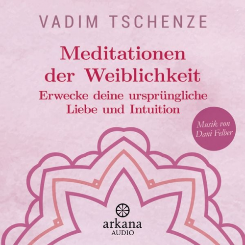 Vadim Tschenze Dani Felber - Meditationen der Weiblichkeit