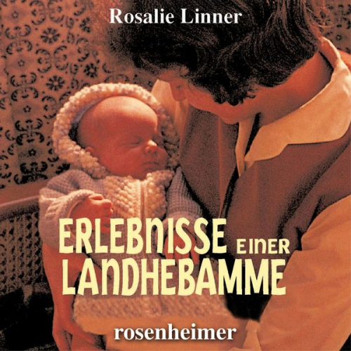 Rosalie Linner - Erlebnisse einer Landhebamme